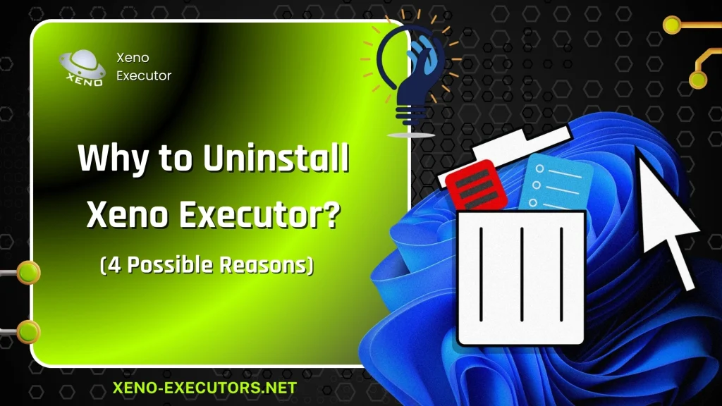Why to Uninstall Xeno Executor